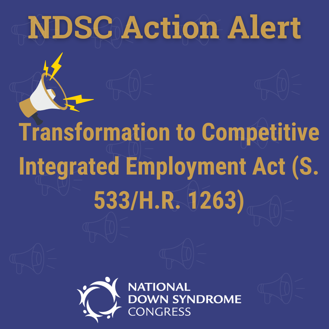 Ask your representatives to support the Transformation to Competitive Integrated Employment Act